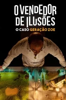 O Vendedor de Ilusões: O Caso Geração Zoe (2024)