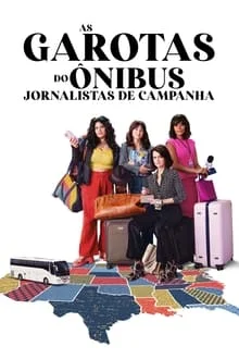 As Garotas do Ônibus: Jornalistas de Campanha (2024)