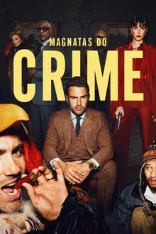 Magnatas do Crime 1ª Temporada (2024)