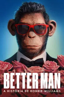 Better Man – A História de Robbie Williams (2024)