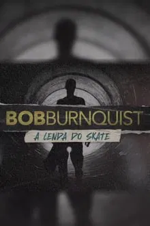 Bob Burnquist: A Lenda do Skate 1ª Temporada (2025)
