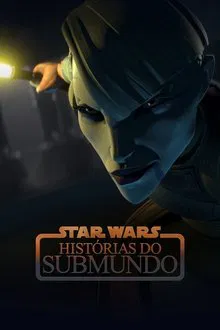 Star Wars: Histórias do Submundo 1ª Temporada (2025)