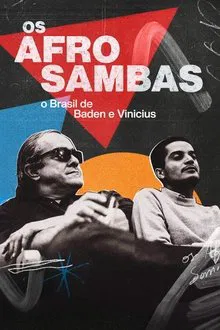 Os Afro-Sambas: O Brasil de Baden e Vinícius (2024)