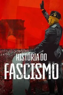 História do Fascismo 1ª Temporada (2025)