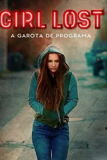 Girl Lost – A Garota de Programa (2018)
