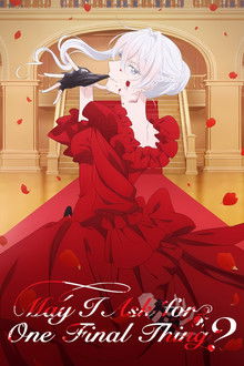 May I Ask for One Final Thing? 1ª Temporada (2025)